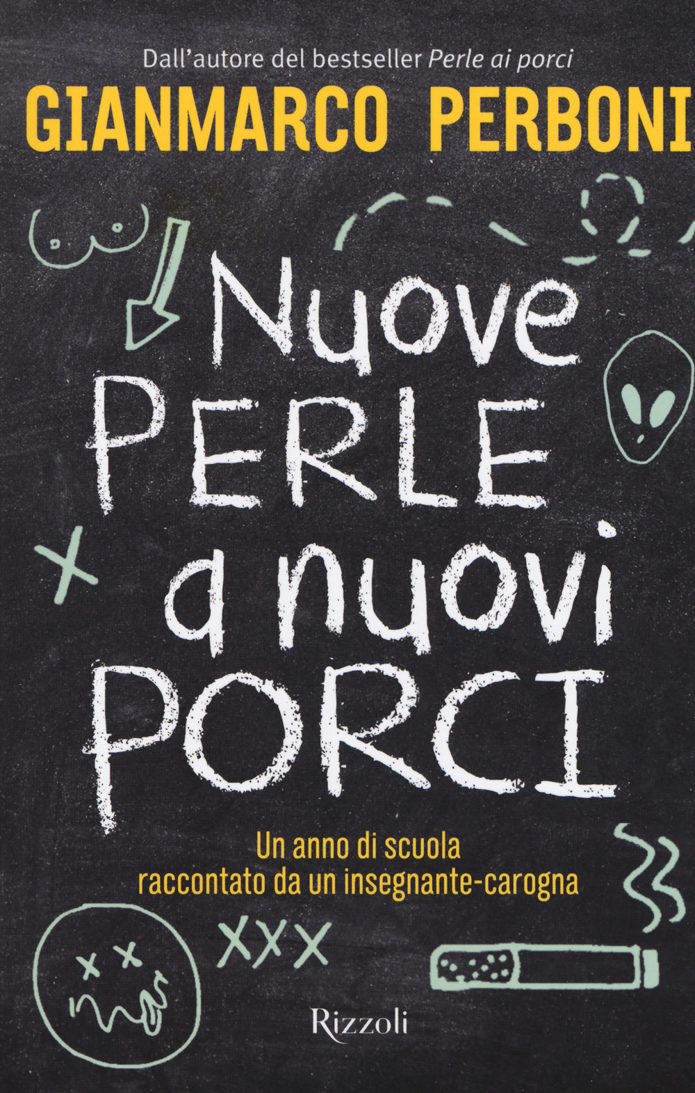 Nuove perle a nuovi porci. Un anno di scuola raccontato da un insegnante-carogna