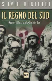 Il Regno del Sud. Quando l'Italia era tagliata in due