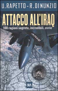 Attacco all'Iraq. 100 ragioni segrete, incredibili, ovvie