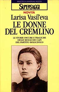 Le donne del Cremlino. Le storie oscure e tragiche delle mogli dei capi del partito bolscevico