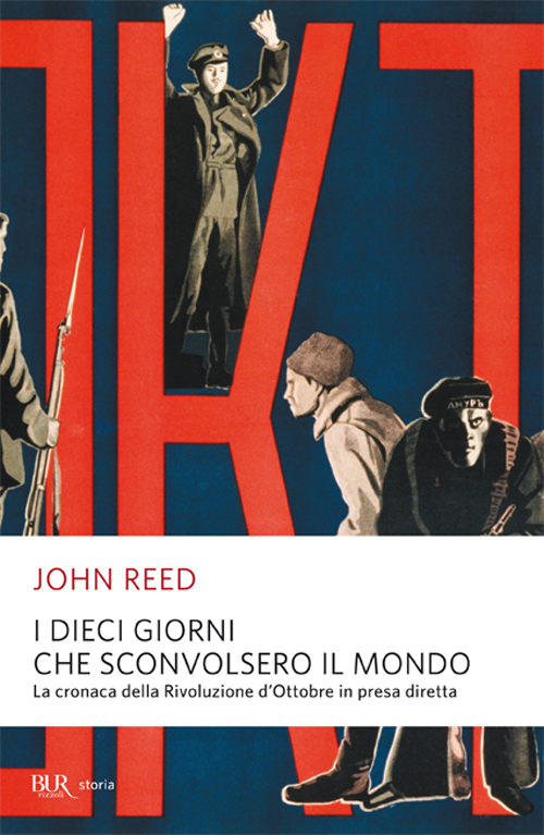I dieci giorni che sconvolsero il mondo. La cronaca della Rivoluzione d'Ottobre in presa diretta