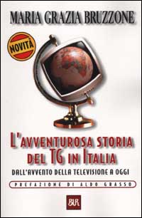L'avventurosa storia del TG in Italia. Dall'avvento della televisione a oggi