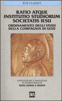 Ratio atque institutio studiorum Societatis Iesus-Ordinamento degli studi della Compagnia di Gesù. Testo latino a fronte