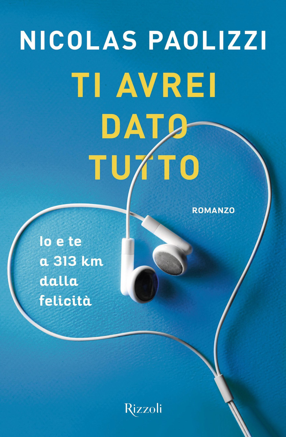 Ti avrei dato tutto. Io e te a 313 km dalla felicità