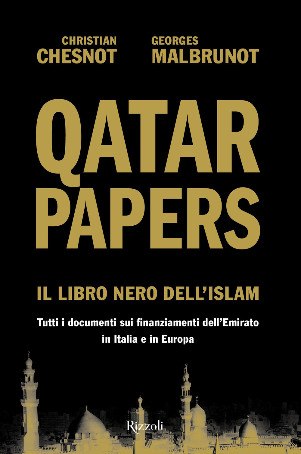 Qatar Papers. Il libro nero dell'Islam. Tutti i documenti sui finanziamenti dell’Emirato in Italia e in Europa