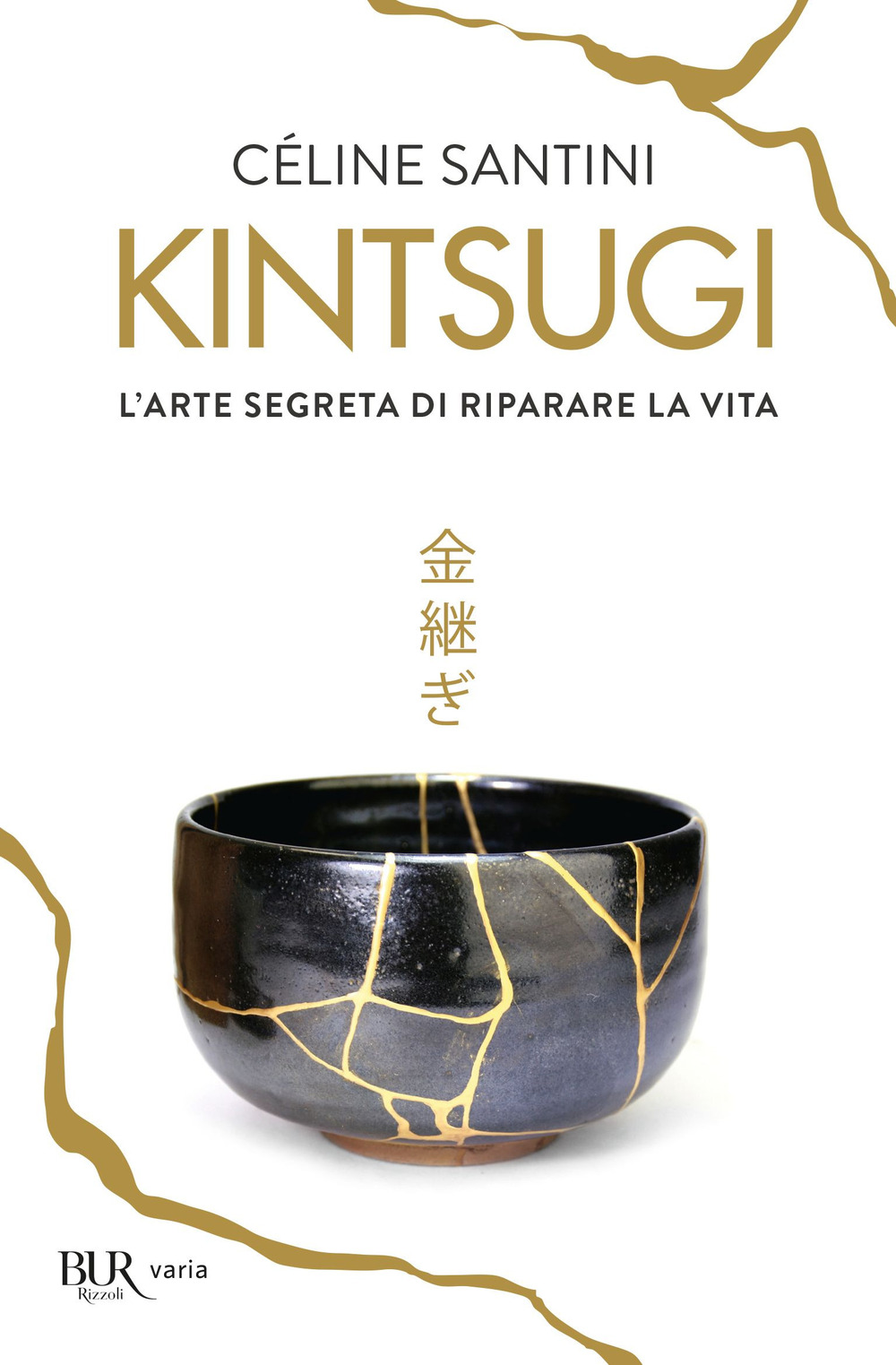 Kintsugi. L'arte segreta di riparare la vita