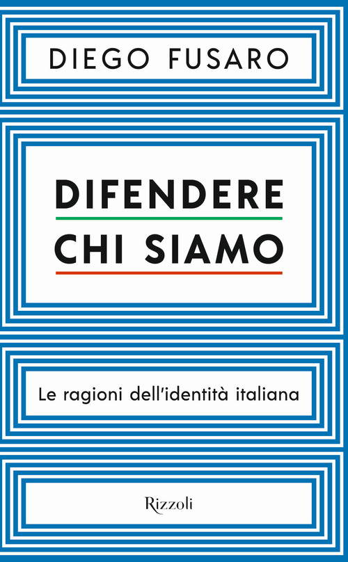 Difendere chi siamo. Le ragioni dell'identità italiana