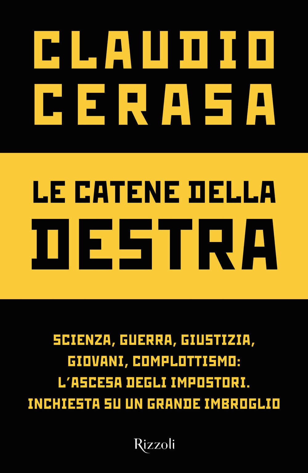 Le catene della destra. Scienza, guerra, giustizia, giovani, complottismo: l'ascesa degli impostori. Inchiesta su un grande imbroglio