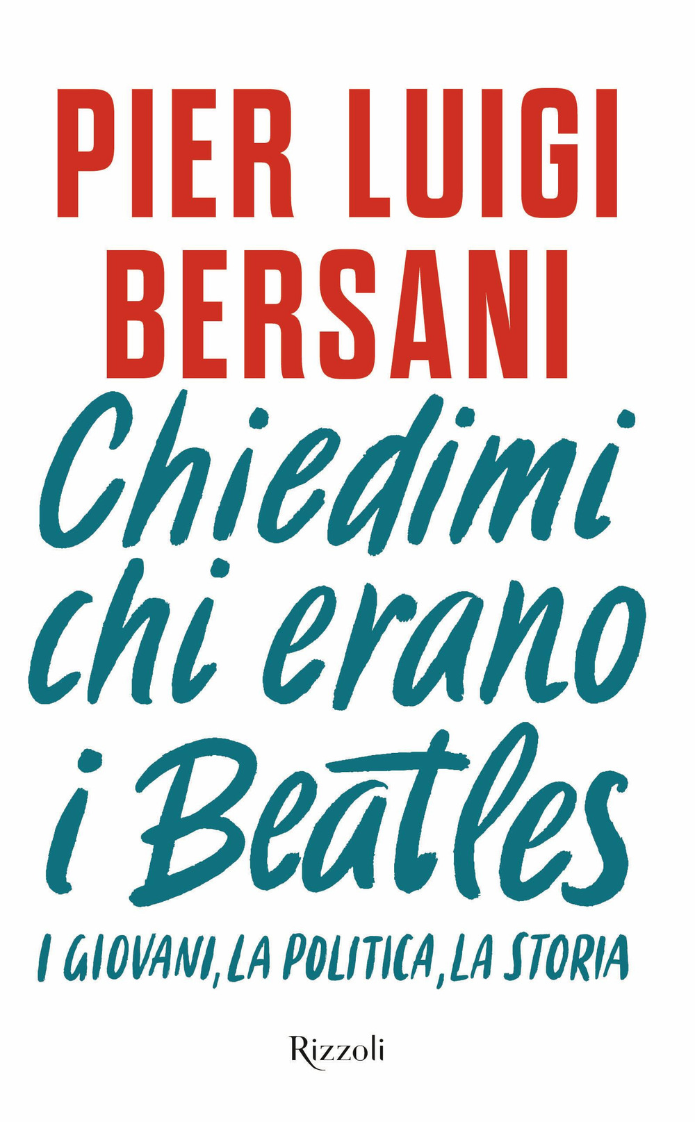 Chiedimi chi erano i Beatles. I giovani, la politica, la storia