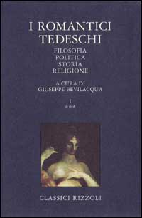 I romantici tedeschi. Vol. 3: Filosofia, politica, storia, religione