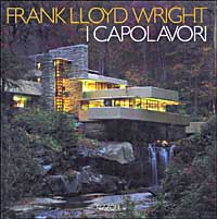 Frank Lloyd Wright: i capolavori