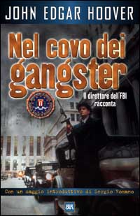 Nel covo dei gangster. La lotta al crimine raccontata dal padre dell'FBI
