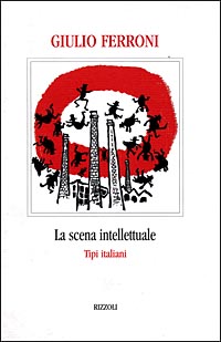 La scena intellettuale. Tipi italiani