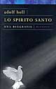 Spirito Santo. Una biografia