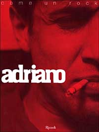 Adriano. La sua vita è come un rock