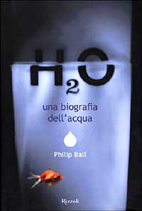 H2O. Una biografia dell'acqua