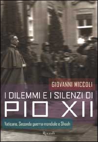 I dilemmi e i silenzi di Pio XII