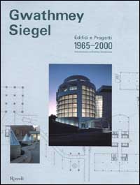 Gwathmey Siegel. Edifici e progetti 1965-2000
