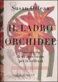 Il ladro di orchidee. Storia vera di un'ossessione per la bellezza