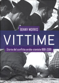 Vittime. Storia del conflitto arabo-sionista 1881-2001