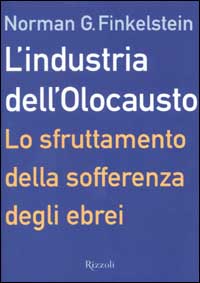 L'industria dell'Olocausto. Lo sfruttamento della sofferenza degli ebrei
