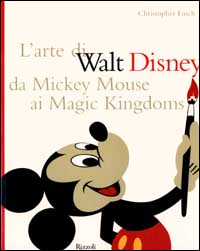 L'arte di Walt Disney da Mickey Mouse ai Magic Kingdoms
