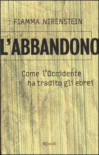 L'abbandono. Come l'Occidente ha tradito gli ebrei