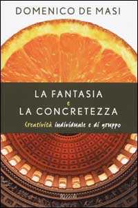 La fantasia e la concretezza. Creatività individuale e di gruppo