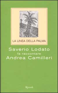 La linea della palma. Saverio Lodato fa raccontare Andrea Camilleri