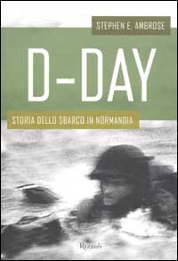 D-Day. Storia dello sbarco in Normandia