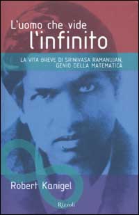 L'uomo che vide l'infinito. La vita breve di Srinivasa Ramanujan, genio della matematica