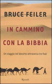 In cammino con la Bibbia. Un viaggio nel deserto attraverso tre fedi