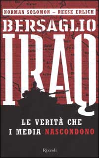 Bersaglio Iraq. Le verità che i media nascondono