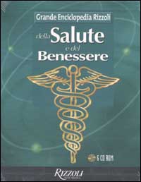 Grande Enciclopedia Rizzoli della Salute e del Benessere