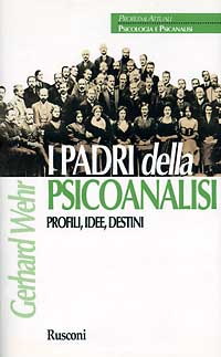 I padri della psicoanalisi. Profili, idee, destini