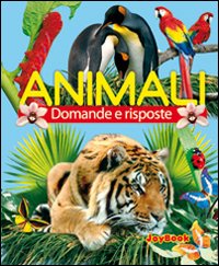 Gli animali. Domande e risposte