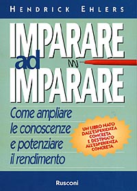 Imparare ad imparare. Come ampliare le conoscenze e potenziare il rendimento