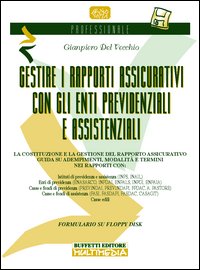 Gestire i rapporti assicurativi con gli enti previdenziali e assistenziali (INPS, INAIL, Inpdai, ENPALS, Inpgi, Enasarco, Previndai, Fpdac, Fondo M. Negri...)