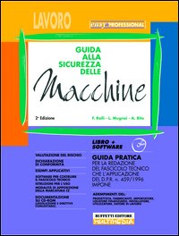 Guida alla sicurezza delle macchine. Guida pratica per la redazione del fascicolo tecnico che l'applicazione del DPR n. 549/1996 impone
