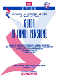 Guida ai fondi pensione. La previdenza e l'assistenza per l'anno 2000. Come costruirsi la pensione. Fondi aziendali o aperti. Chi finanzia..