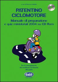 Patentino ciclomotore. Manuale di preparazione e quiz ministeriali 2004