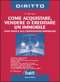 Come acquistare, vendere o ereditare un immobile. Guida pratica alla compravendita immobiliare