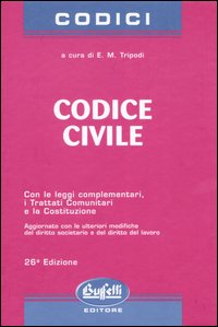 Codice civile. Con le leggi complementari, i trattati comunitari e la Costituzione