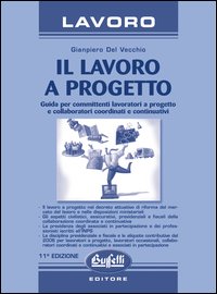 Lavoro a progetto. Guida per committenti, lavoratori a progetto e collaboratori coordinati e continuativi