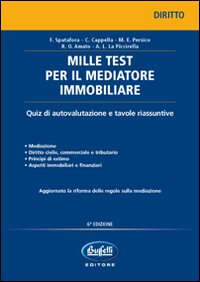 Mille test per il mediatore immobiliare. Quiz di autovalutazione e tavole riassuntive