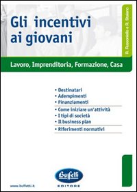 Gli incentivi ai giovani. Lavoro, imprenditoria, formazione, casa