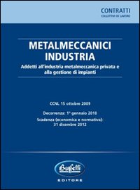 Metalmeccanici industria. Addetti all'industria metalmeccanica privata e alla gestione degli impianti