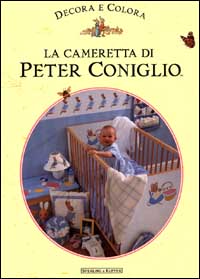 La cameretta di Peter Coniglio. Basato sulle storie originali di Beatrix Potter
