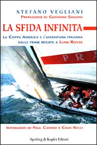 La sfida infinita. La Coppa America e l'avventura italiana dalle prime regate a «Luna Rossa»