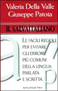 Il salvaitaliano. Le facili regole per evitare gli errori più comuni della lingua parlata e scritta